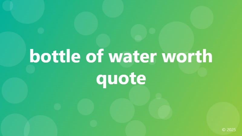 bottle of water worth quote