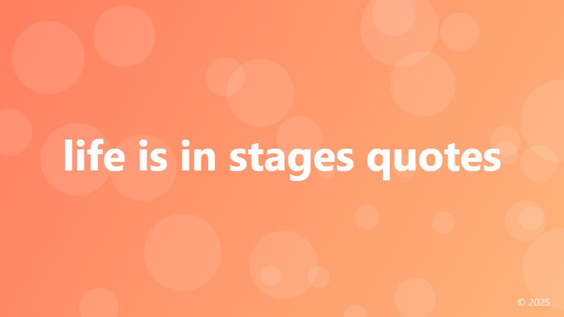 life is in stages quotes