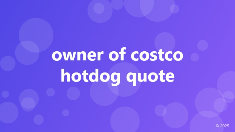 owner of costco hotdog quote