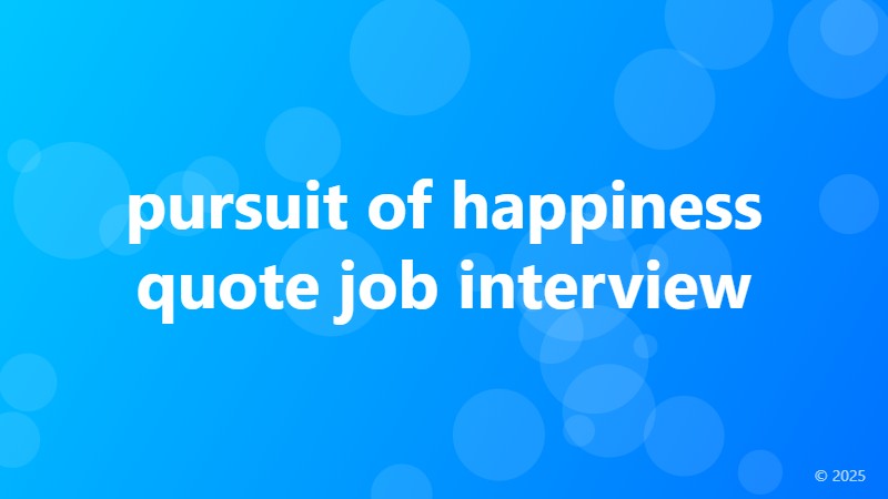 pursuit of happiness quote job interview