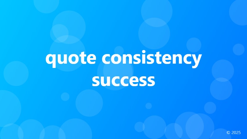 quote consistency success