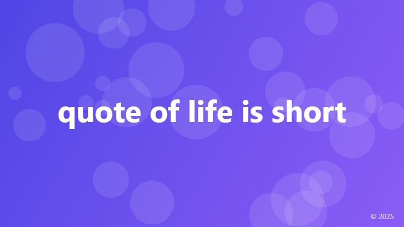 quote of life is short