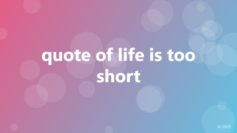 quote of life is too short