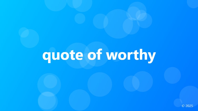 quote of worthy
