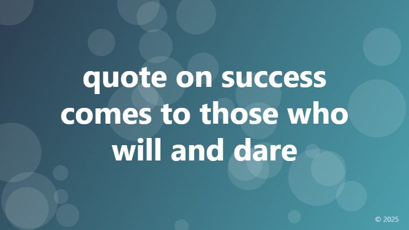 quote on success comes to those who will and dare