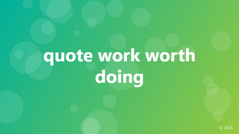 quote work worth doing