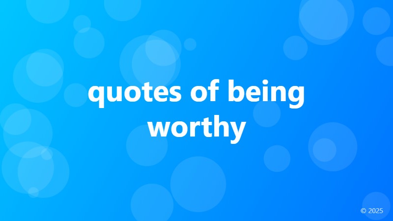 quotes of being worthy