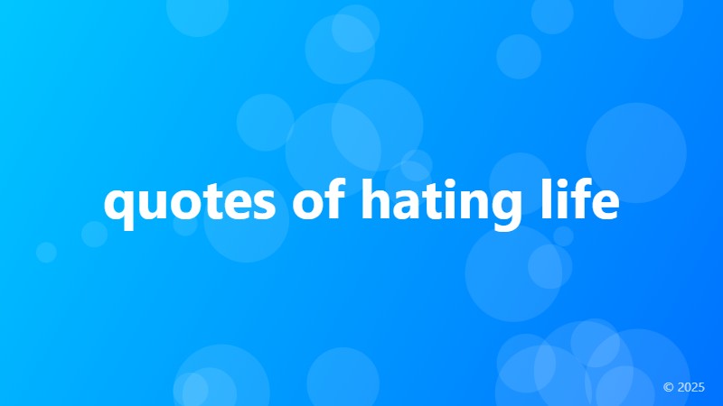 quotes of hating life