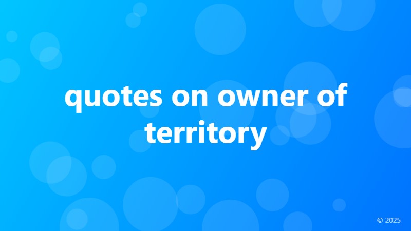 quotes on owner of territory