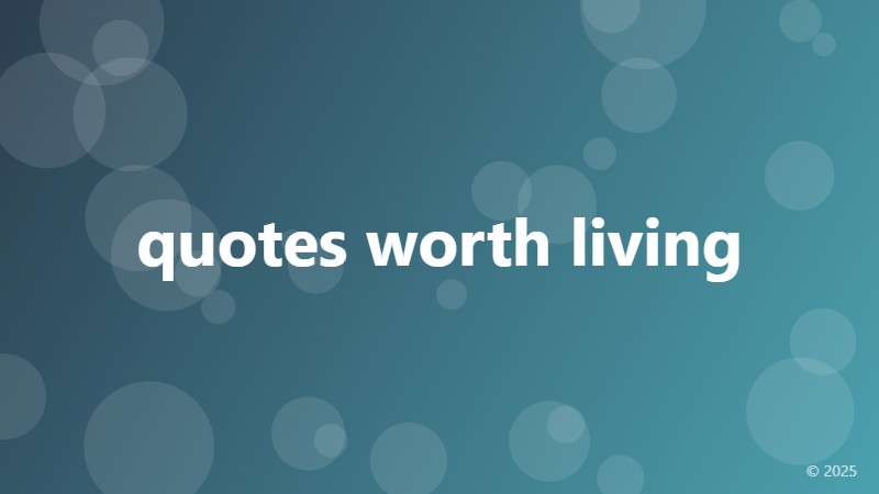 quotes worth living