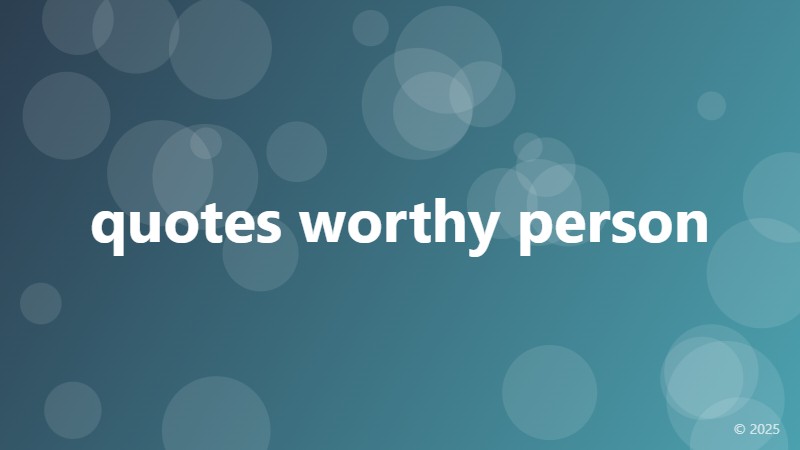 quotes worthy person